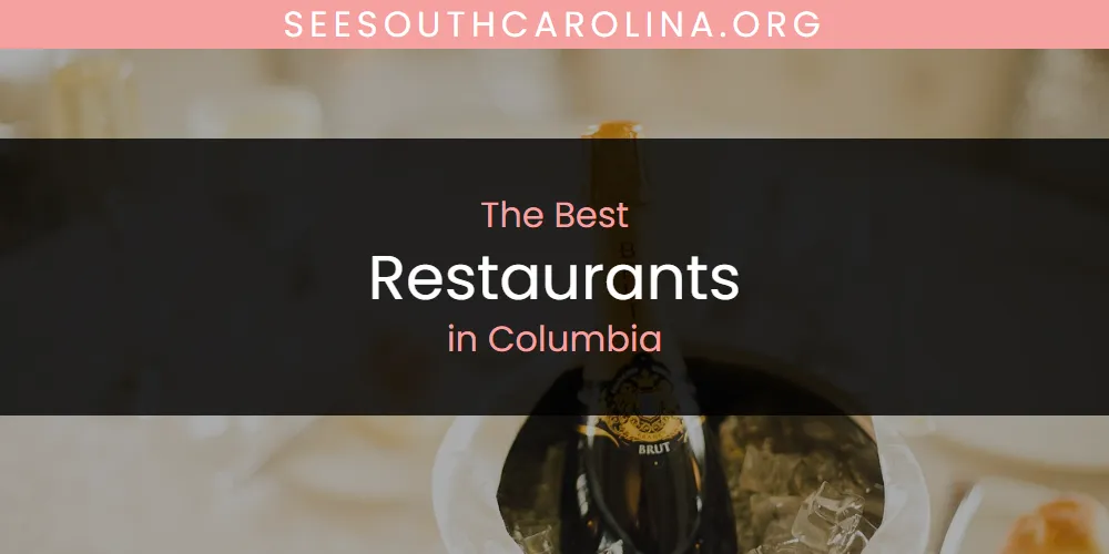The Absolute Best Restaurants in Columbia featured