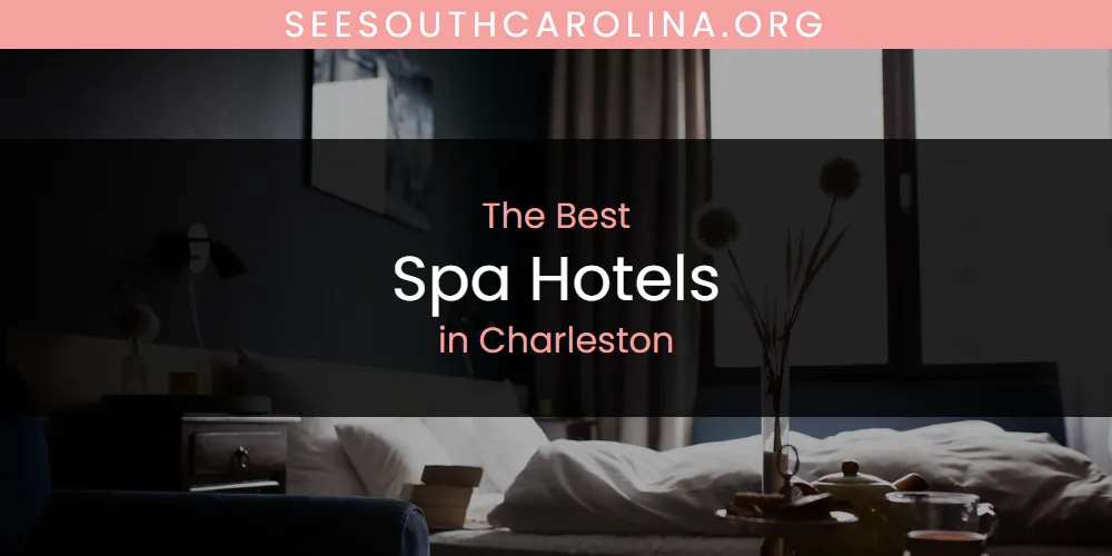 The Absolute Best Spa Hotels in Charleston featured